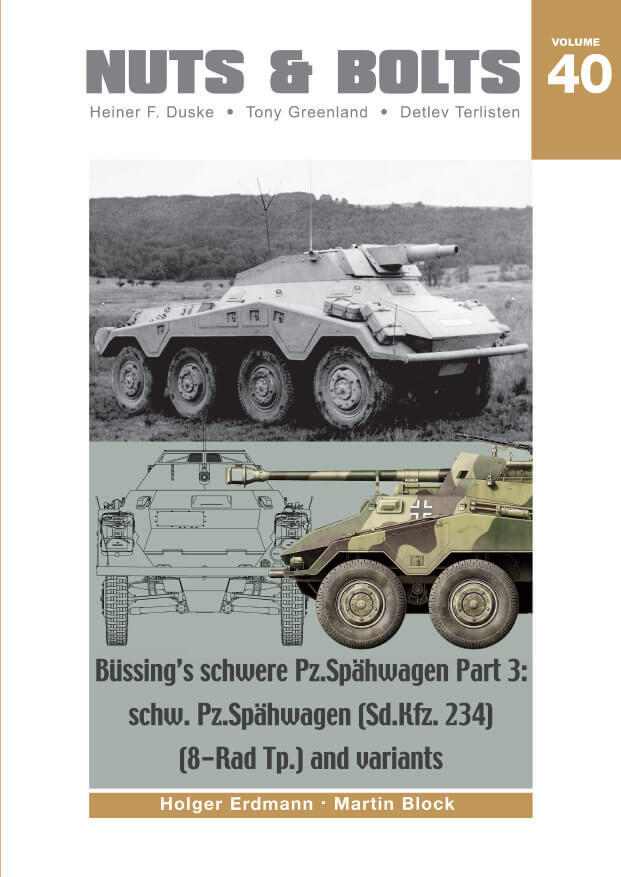 Volume 40: Büssing’s schwere Pz.Spähwagen Part 3: schw.Pz.Spähwagen (SdKfz.234) (8-Rad Tp.) and variants